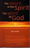 The Sword of the Spirit, the Word of God: A Handbook for Praying God's Word