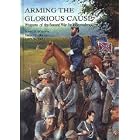  Arming the Glorious Cause: Confederate Weapons  by D. D. Hartzler and J. B. Whisker