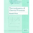 Thermodynamics of Chemical Processes (Oxford Chemistry Primers, 56) by Gareth Price