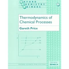 Thermodynamics of Chemical Processes (Oxford Chemistry Primers, 56)