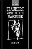 Flaubert: Writing the Masculine