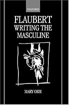 Flaubert: Writing the Masculine