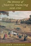The History of Morris Dancing, 1458-1750: Studies in Early English Drama