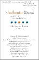 The Authentic Brand: How Today's Top Entreprenuers Connect with Customers