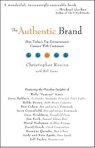 The Authentic Brand: How Today's Top Entreprenuers Connect with Customers