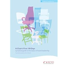 A Chair's First 100 Days: A Practical Guide to the Basics of Board Leadership