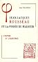 Jean-Jacques Rousseau et la pens�e du malheur : Tome 2, L'espoir et l'existence