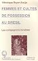 Femmes et cultes de possession au Br�sil: Les compagnons invisibles