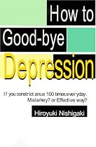 How to Good-bye Depression: If You Constrict Anus 100 Times Everyday. Malarkey? or Effective Way?