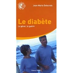 Le diab�te : Le g�rer-le gu�rir, les bons sucres