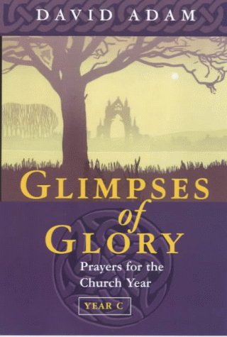 Glimpses of Glory: Year C: Prayers for the Church Year (Society for Promoting Christian Knowledge)