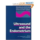 Ultrasound and the Endometrium (Progress in Obstetric and Gynecological Sonography Series) by A.C. Fleischer and Asim Kurjak