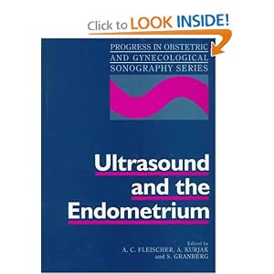 Ultrasound and the Endometrium (Progress in Obstetric and Gynecological Sonography Series) by A.C. Fleischer and Asim Kurjak