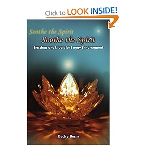 Soothe the Spirit: Blessings and Rituals for Energy Enhancement [Paperback]