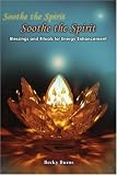 Soothe the Spirit: Blessings and Rituals for Energy Enhancement