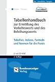 #9: Tabellenhandbuch zur Ermittlung des Verkehrswerts und des Beleihungswerts: Tabellen, Indizes, Formeln und Normen für die Praxis