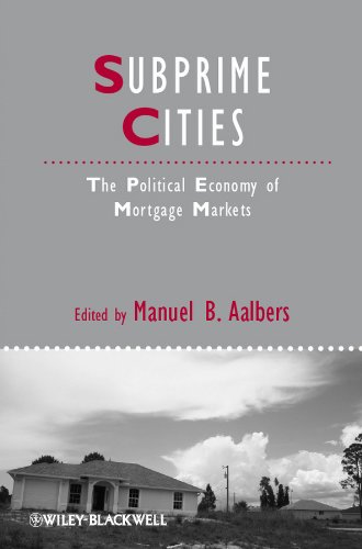 Subprime Cities: The Political Economy of Mortgage Markets (Studies in Urban and Social Change)