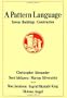 A Pattern Language: Towns, Buildings, Construction