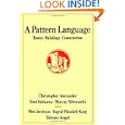 A Pattern Language: Towns, Buildings, Construction (Center for Environmental Structure Series) by Christopher Alexander, Sara Ishikawa, and Murray Silverstein