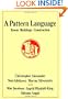 A Pattern Language: Towns, Buildings, Construction