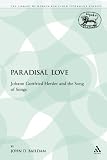Paradisal Love: Johann Gottfried Herder and the Song of Songs (Library Hebrew Bible/Old Testament Studies)