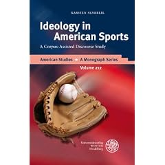 Ideology in American Sports: A Corpus-Assisted Discourse Study (American Studies - a Monograph Series)