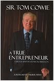 Review Business Education Publishers Ltd  / Sir Tom Cowie A True Entrepreneur: A Biography by Denise Robertson