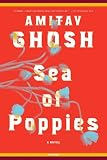 Sea of Poppies by Amitav Ghosh Sea of Poppies by Amitav Ghosh