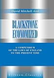 Blackstone Economized: A Compendium of the Laws of England to the Present Time