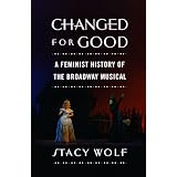 ChangedforGood:AFeministHistoryoftheBroadwayMusical