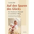 Auf den Spuren des Gl�cks: Das Kontinuum-Konzept im westlichen Alltag - Zum bed�rfnisorientierten, respektvollen und gleichw�rdigen Umgang mit dem Kind