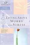 Living Above Worry and Stress (Women of Faith Study Guide)