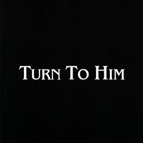 Turn to Him
