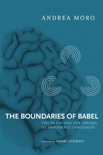 The Boundaries of Babel: The Brain and the Enigma of Impossible Languages (Current Studies in Linguistics)