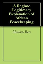A Regime Legitimacy Explanation of African Peacekeeping