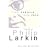 First Boredom, Then Fear: The Life of Philip Larkin
