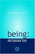 Being: the bottom line