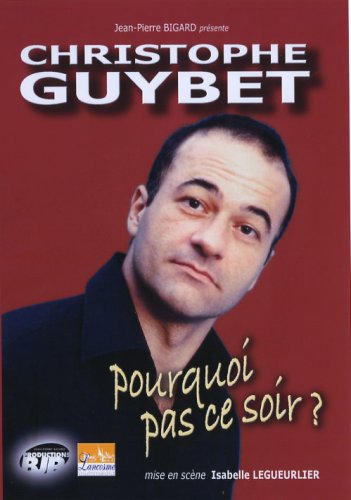 Christophe Guybet : pourquoi, pas ce soir ? dvd, Film dvd Christophe Guybet : pourquoi, pas ce soir ?