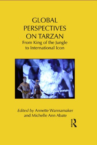 Global Perspectives on Tarzan: From King of the Jungle to International Icon (Routledge Research in Cultural and Media Studies)