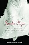 Snake Hips: Belly Dancing and How I F...
