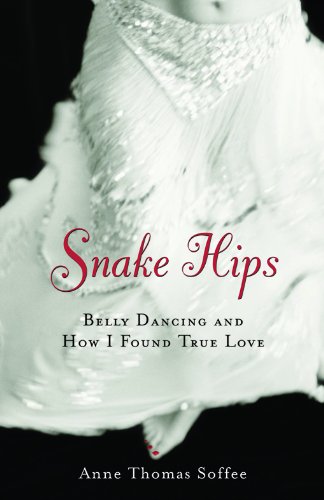 Snake Hips: Belly Dancing and How I Found True Love