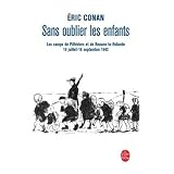 Sans oublier les enfants : Les camps de Pithiviers et de Beaune-la-Rolande 19 juillet-16 septembre 1942par Eric Conan