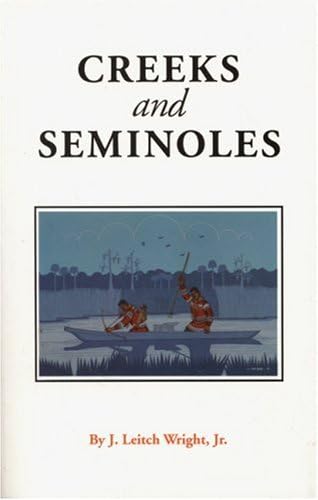 Creeks and Seminoles: The Destruction and Regeneration of the Muscogulge People (Indians of the Southeast)