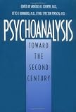 Psychoanalysis: Toward the Second Century