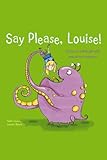 Say please, Louise!