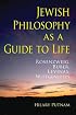 Jewish Philosophy as a Guide to Life: Rosenzweig, Buber, Levinas, Wittgenstein (The Helen and Martin Schwartz Lectures in Jewish Studies)