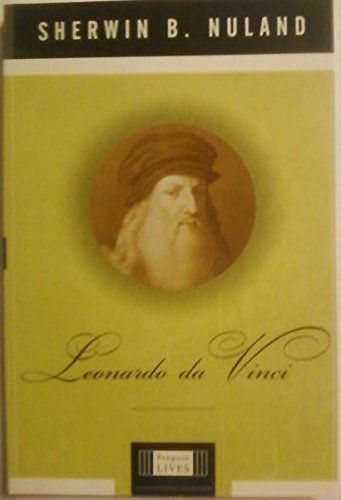 leonardo da vinci, by Sherwin B. Nuland