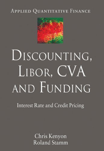 Discounting, LIBOR, CVA and Funding: Interest Rate and Credit Pricing (Applied Quantitative Finance) by Kenyon, Dr Chris, Stamm, Dr Roland (2012) Hardcover