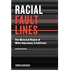 Racial Fault Lines: The Historical Origins of White Supremacy in California, With a New Preface