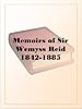 Memoirs of Sir Wemyss Reid 1842-1885